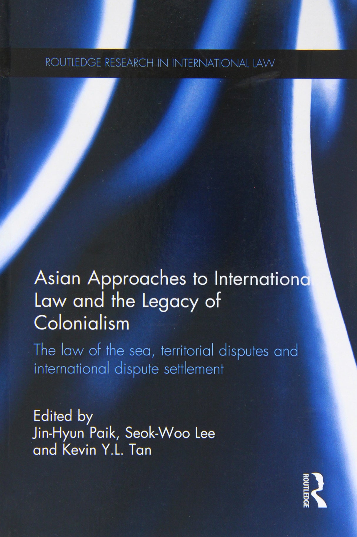 ASIAN APPROACHES TO INTERNATIONAL LAW AND THE LEGACY OF COLONIALISM THE LAW OF THE SEA TERRITORIAL DISPUTES AND INTERNATIONAL DISPUTE SETTLEMENT (PB 2014) - Retail Maharaj