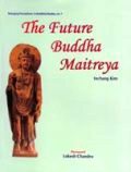 The future Buddha Maitreya: an iconological study, with a foreword by Lokesh Chandra - Retail Maharaj