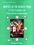 Absence of the Buddha image in early Buddhist art: towards its significance in comparative religion