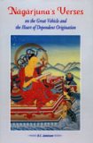Nagarjunas verses on the great vehicle and the heart of dependent origination, New York, 2000