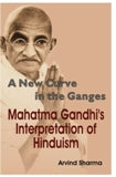 A new curve in the Ganges: Mahatma Gandhis interpretation of Hinduism