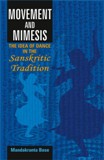Movement and mimesis: the idea of dance in the Sanskritic tradition, - Retail Maharaj