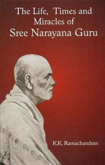 The life, times and miracles of Sree Narayana Guru - Retail Maharaj