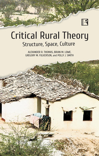 Critical Rural Theory Structure, Space, Culture - Retail Maharaj