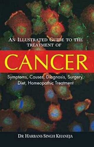 An Illustrated Guide to the Treatment of Cancer Symptoms, Causes, Diagnosis, Surgery, Diet, Homeopathic Treatment - Retail Maharaj