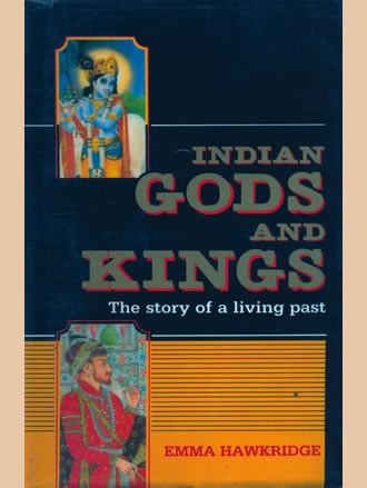 INDIAN GODS & KINGS (The Story of a Living Past) - Retail Maharaj