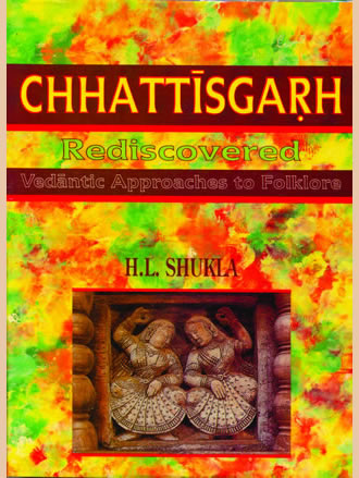 CHHATTISGARH REDISCOVERED : Vedantic Approaches to Folklore - Retail Maharaj