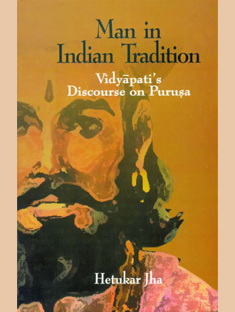MAN IN INDIAN TRADITION (Vidyapati's Discourse on Purusa) - Retail Maharaj