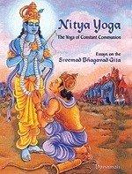 Nitya yoga: the yoga of constant communion, essays on the Sreemad Bhagavad Gita