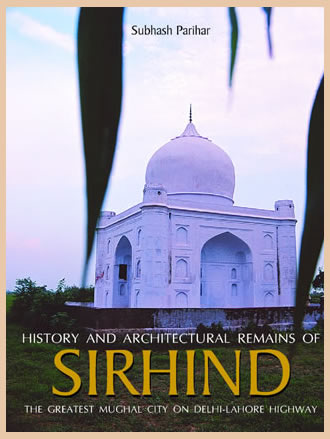 History and Architectural Remains of SIRHIND : The Greatest Mughal City on Delhi-Lahore Highway - Retail Maharaj