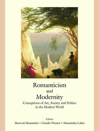 ROMANTICISM AND MODERNITY: Conceptions of Arts, Society and Politics in the Modern World - Retail Maharaj