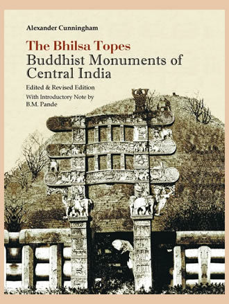 THE BHILSA TOPES: Buddhist Monuments of Central India - Retail Maharaj