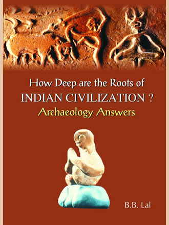 HOW DEEP ARE THE ROOTS OF INDIAN CIVILIZATION? Archaeology Answers - Retail Maharaj