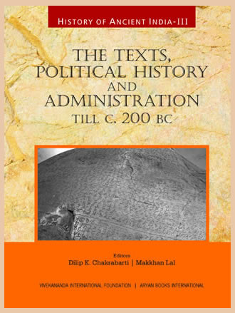 HISTORY OF ANCIENT INDIA: Volume III: The Texts, Political History and Administration, till c. 200 BC - Retail Maharaj