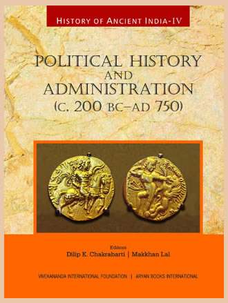 HISTORY OF ANCIENT INDIA: Volume IV: Political History and Administration (c.200 BC-AD 750) - Retail Maharaj