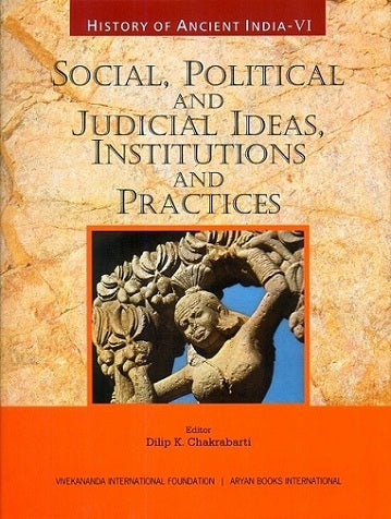 History of ancient India, Vol. VI: social, political and judicial ideas, institutions and practices - Retail Maharaj