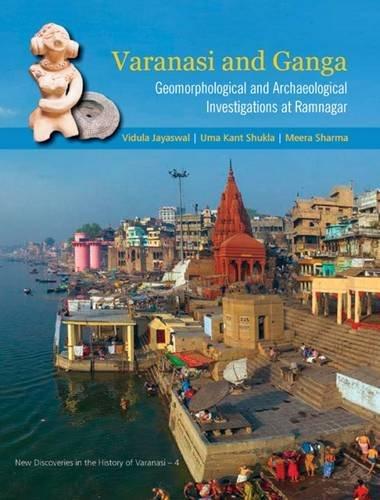 Varanasi and Ganga: geomorphological and archaeological investigations at Ramnagar - Retail Maharaj