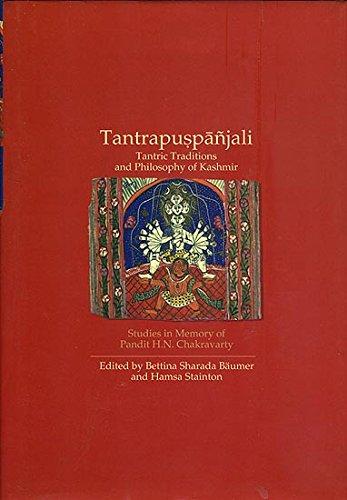 Tantrapuspanjali, tantric traditions and philosophy of Kashmir: studies in memory of Pandir H.N. Chakravarty,