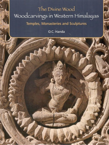 The divine wood woodcarvings in western Himalayas: temples, monasteries and sculptures - Retail Maharaj