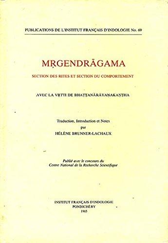 Mrgendragama, section des rites et section du comportement: Avec la Vrtti de Bhattanarayanakantha, traduction, introduction et notes par Helene Brunner-Lachaux, (in French) - Retail Maharaj