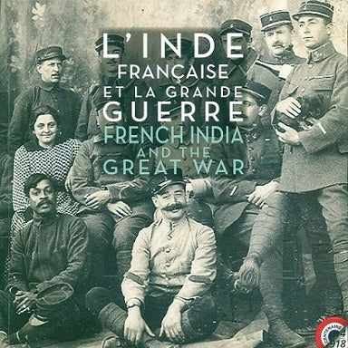 LInde francaise et la Grande Guerre: French India and the Great War (in French and English) - Retail Maharaj