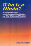 Who is a Hindu?: Hindu revivalist views of Animism, Buddhism, Sikhism and other offshoots of Hinduism