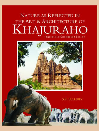 NATURE AS REFLECTED IN THE ART & ARCHITECTURE OF KHAJURAHO (And other Chandella Sites) - Retail Maharaj