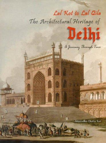 Lal Kot to Lal Qila: the architectural heritage of Delhi: a journey through time - Retail Maharaj