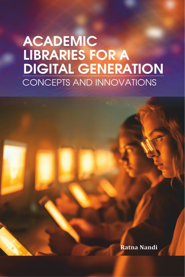 Academic Libraries for a Digital Generation: Concepts and Innovations
