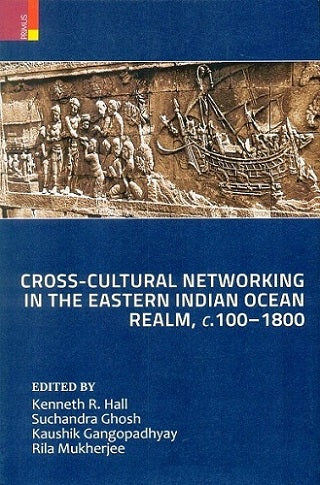 Cross-cultural networking in the eastern Indian Ocean realm, c. 100-1800 - Retail Maharaj