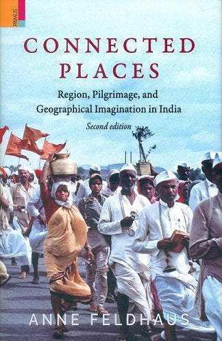 Connected places: region, pilgrimage, and geographical imagination in India, 2nd edn