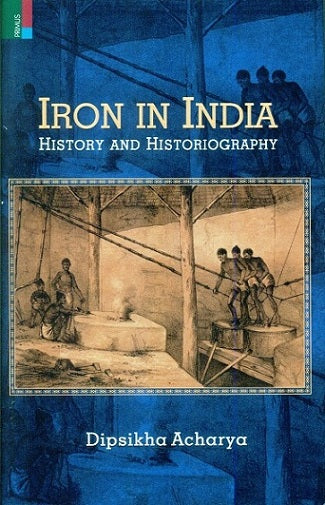 Iron in India: history and historiography - Retail Maharaj