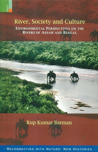 River, society and culture: environmental perspectives on the rivers of Assam and Bengal - Retail Maharaj