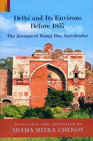 Delhi and its environs before 1857: the account of Ramji Das, Sarishtadar, - Retail Maharaj
