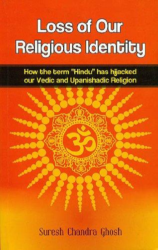 Loss of our religious identity: how the term Hindu has hijacked our Vedic and Upanishadic religion