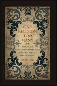 One religion too many: the religiously comparative reflections of a comparatively religious Hindu