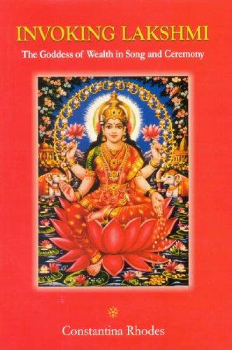 Invoking Lakshmi: the goddess of wealth in song and ceremony
