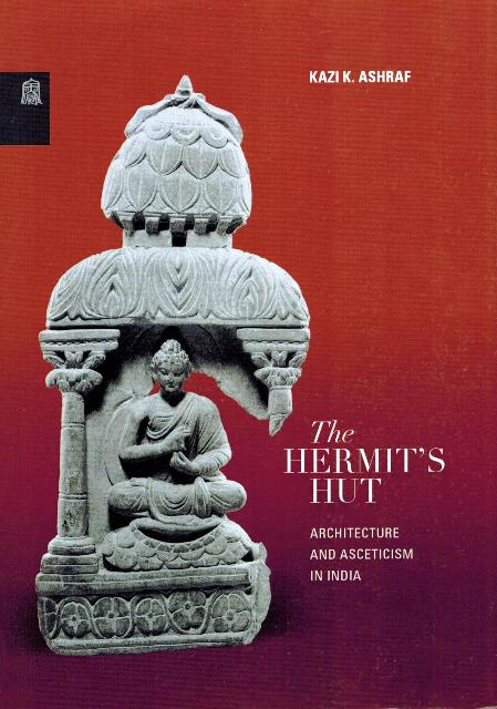 The hermit's hut: architecture and asceticism in India - Retail Maharaj