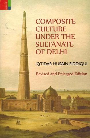 Composite culture under the Sultanate of Delhi, rev. and enlarged edn - Retail Maharaj