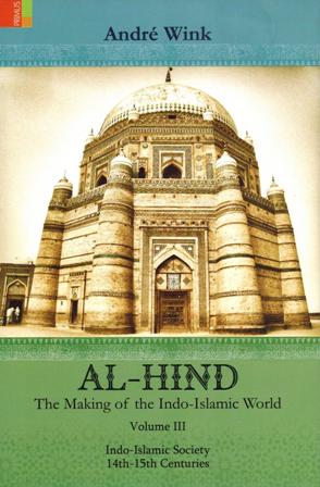 Al-Hind: the making of the Indo-Islamic world, Vol.3: Indo-Islamic society, 14th-15th centuries - Retail Maharaj