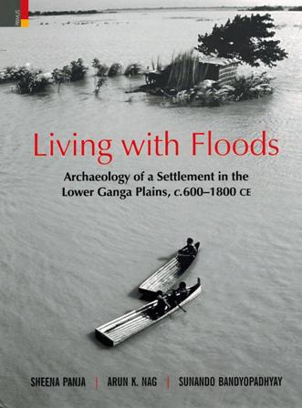 Living with floods: archaeology of a settlement in the lower Ganga plains c.600-1800 CE - Retail Maharaj