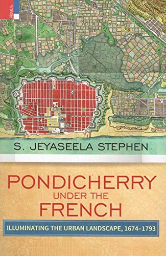 Pondicherry under the French: illuminating the urban landscape 1674-1793 - Retail Maharaj