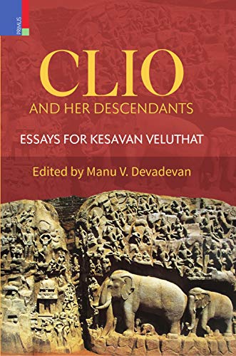 Clio and her descendants: essays for Kesavan Veluthat - Retail Maharaj