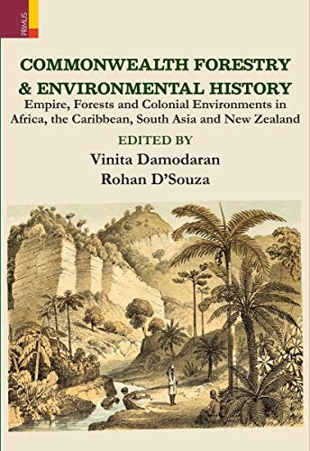 Commonwealth forestry and environmental history: empire, forests and colonial environments in Africa, the Caribbean, South Asia and New Zealand, - Retail Maharaj