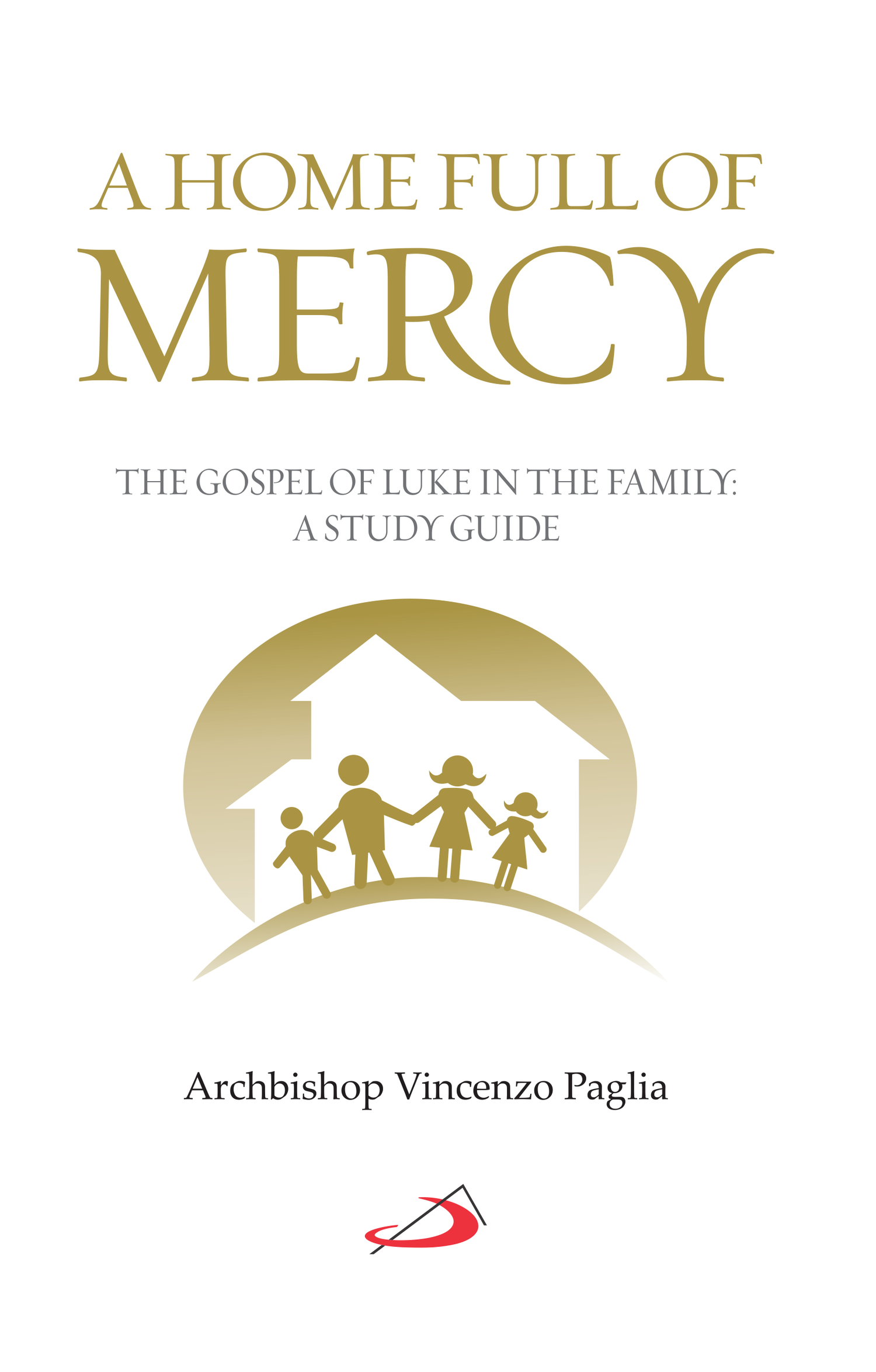 A Home Full of Mercy, The Gospel of Luke in the Family: A Study Guide - Retail Maharaj