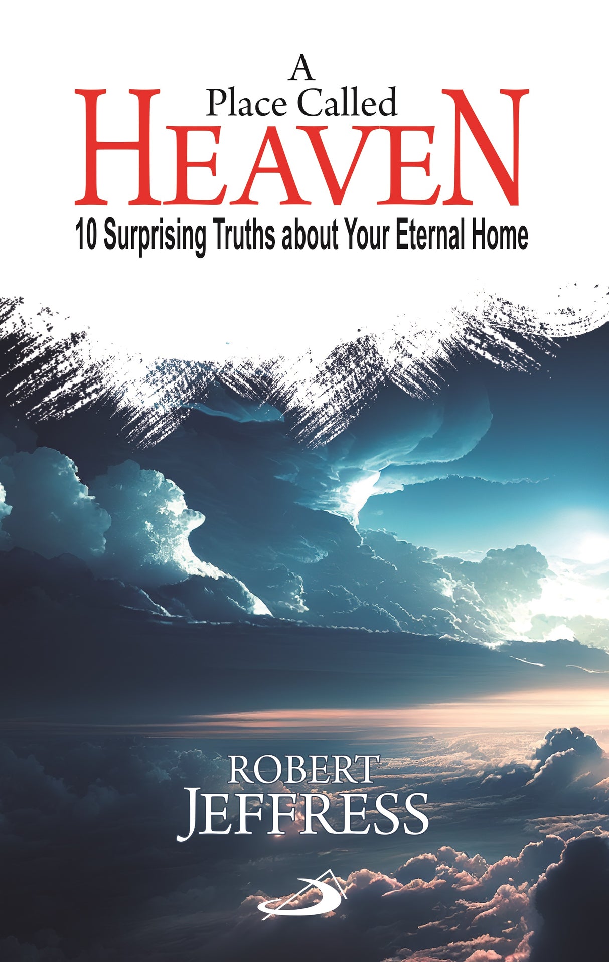 A Place Called Heaven: 10 Surprising Truths about Your Eternal Home - Retail Maharaj
