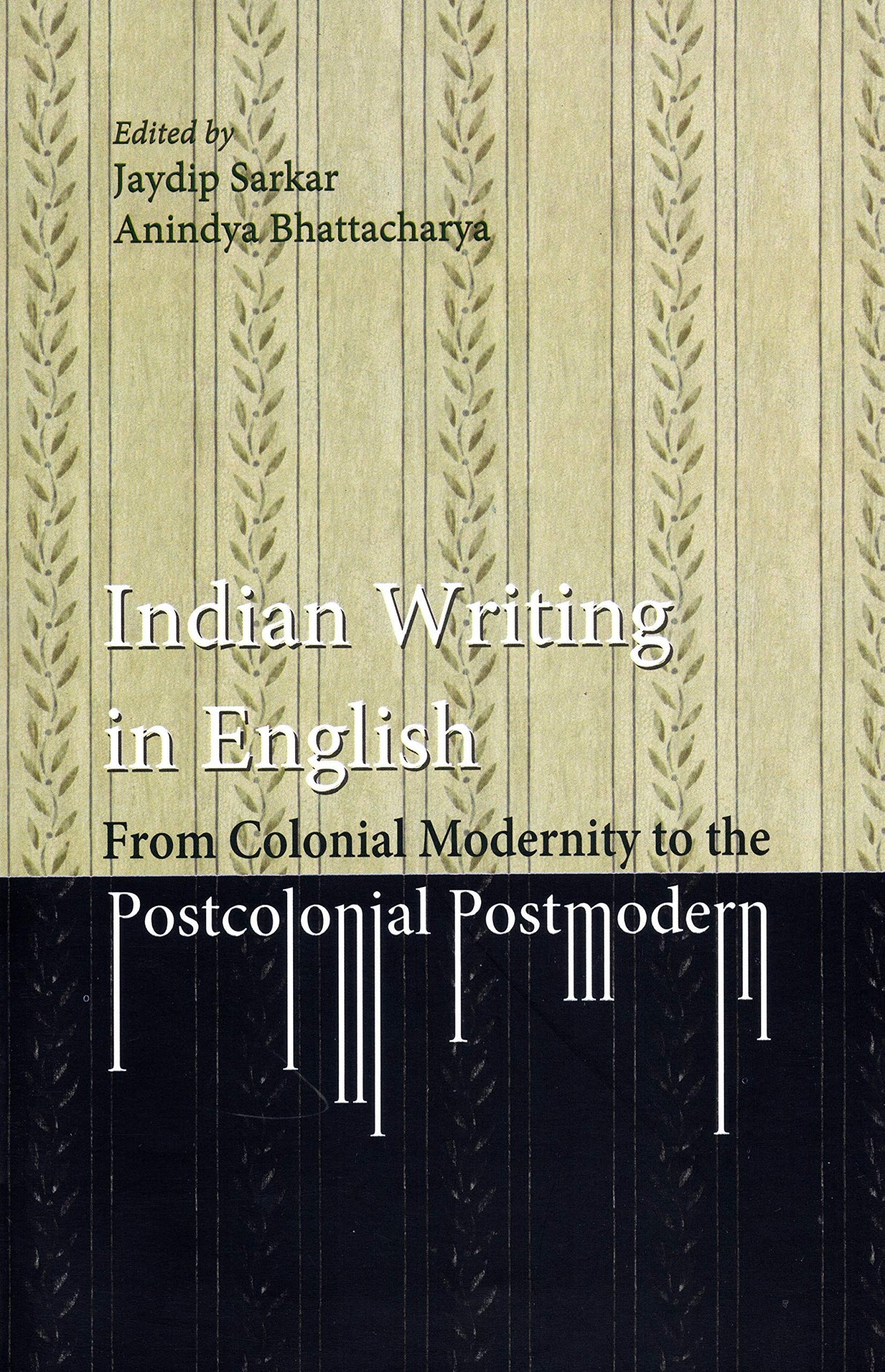 Indian Writing in English: From Colonial Modernity to the Postcolonial Postmodern - Retail Maharaj