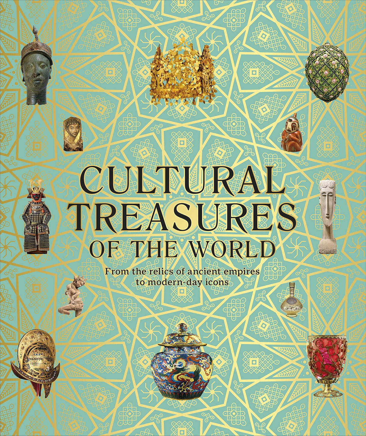 Cultural Treasures of the World: From the Relics of Ancient Empires to Modern-Day Icons - Retail Maharaj