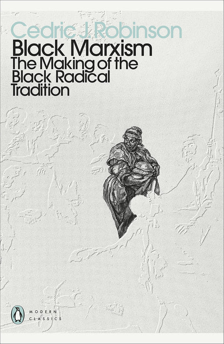 Black Marxism: The Making of the Black Radical Tradition - Retail Maharaj