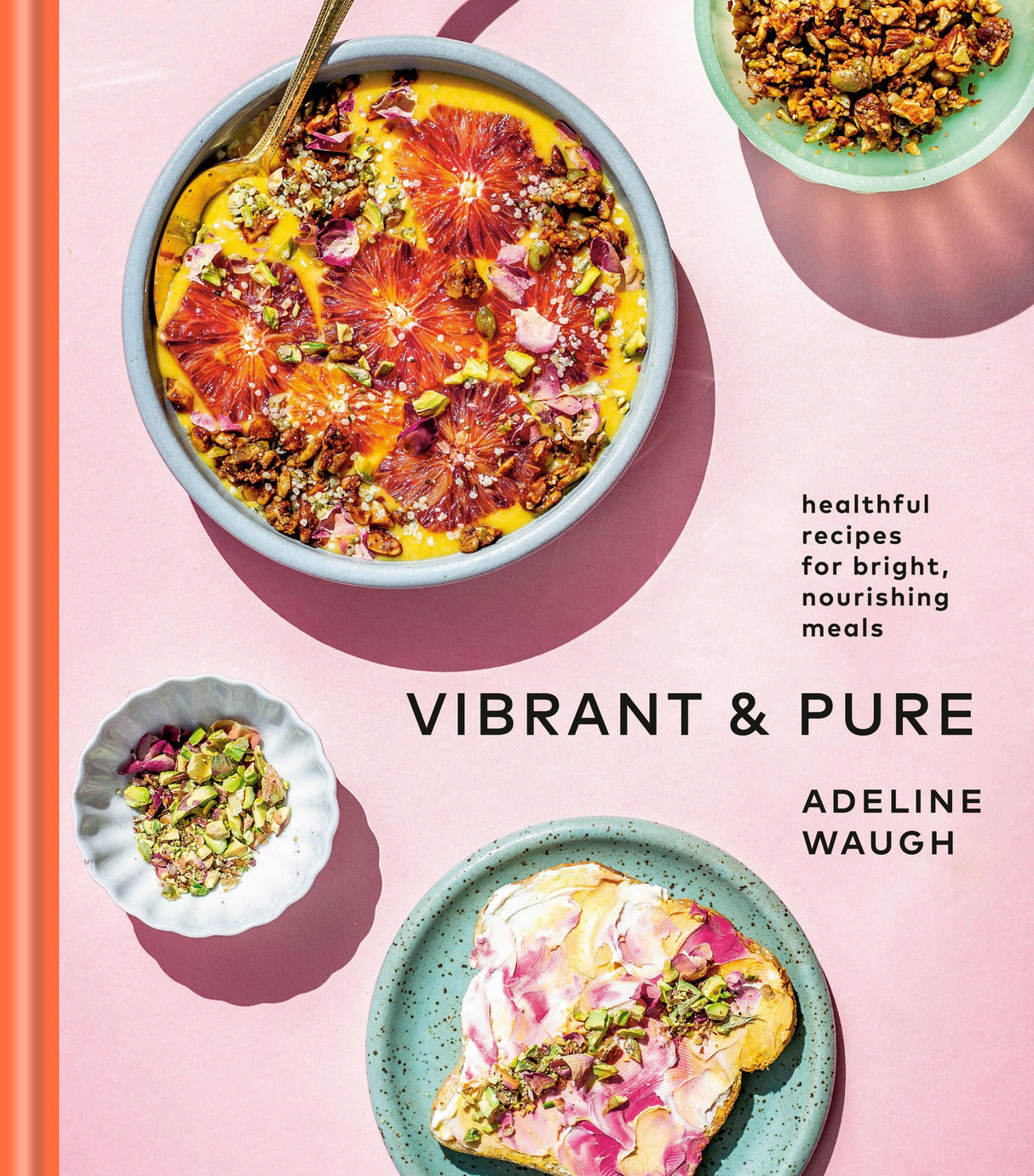 Vibrant and Pure: Healthful Recipes for Bright, Nourishing Meals from @vibrantandpure: A Cookbook - Retail Maharaj